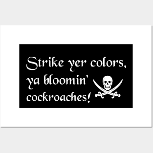 Strike Yer Colors Ya Bloomin Cockroaches! Posters and Art